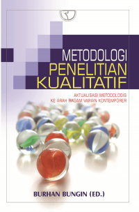 Image of Metodologi Penelitian Kualitatif : Aktualisasi Metodologis Ke Arah Ragam Varian Kontemporer